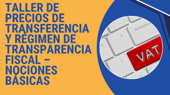 Taller de Precios de Transferencia y Régimen de Transparencia Fiscal – Nociones Básicas (1)