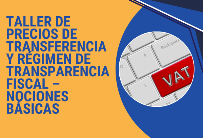 Taller de Precios de Transferencia y Régimen de Transparencia Fiscal – Nociones Básicas (1)